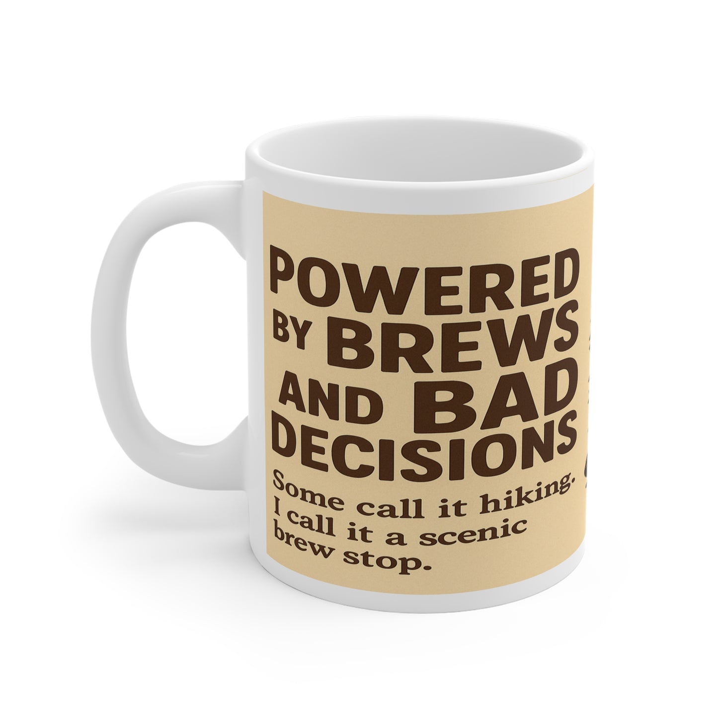 Powered by Brews and Bad Decisions - Perfect Gift for Nature Lovers, Hiking, Camping, Relaxation, Coffee Time - 11oz Mug - For Him