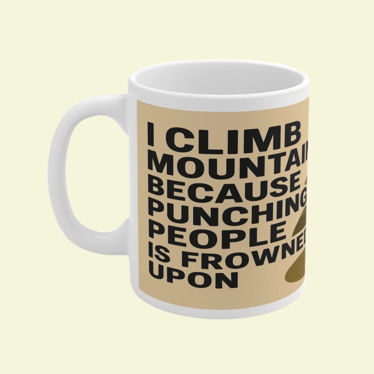 Funny outdoors ceramic mug for male walkers - I Climb Mountains