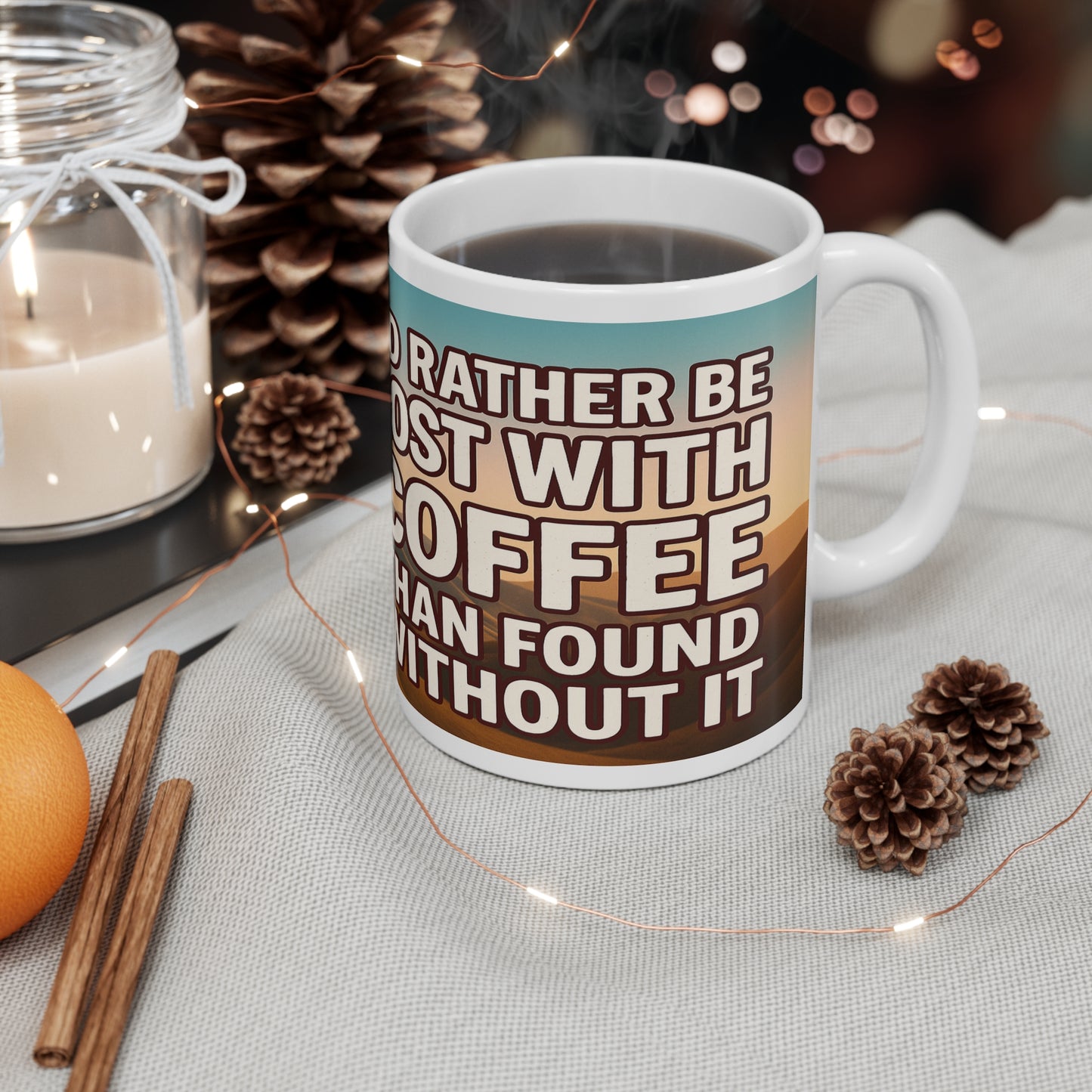 Ceramic mug for men who'd rather wander with coffee - I'd Rather Be Lost With Coffee