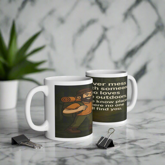Ceramic mug for men who'd rather be outside - Never Mess With Someone Who Loves the Outdoors
