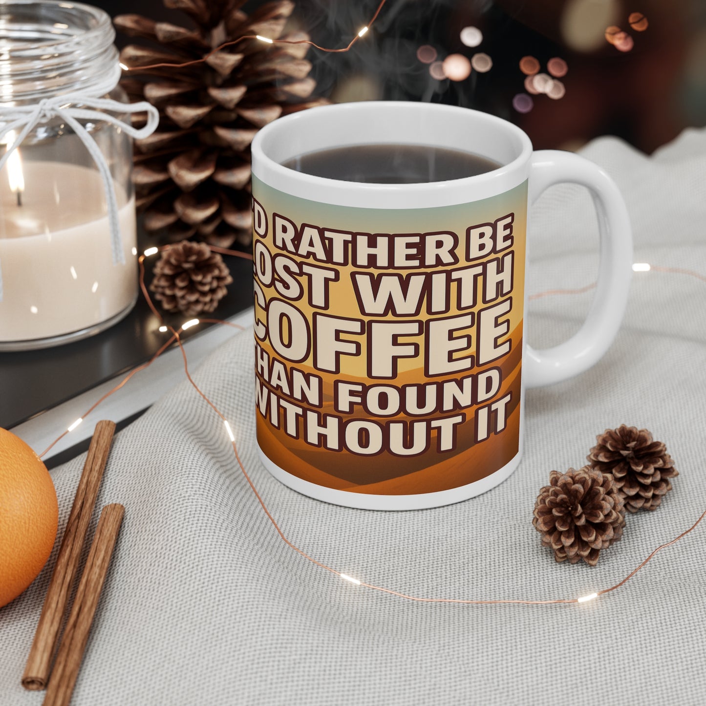 Ceramic mug for people who prefer coffee and getting lost - I'd Rather Be Lost With Coffee