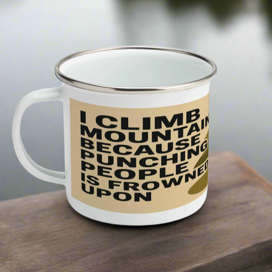 Funny enamel mug with text 'I Climb Mountains Because Punching People Is Frowned Upon', outdoors gift for hikers