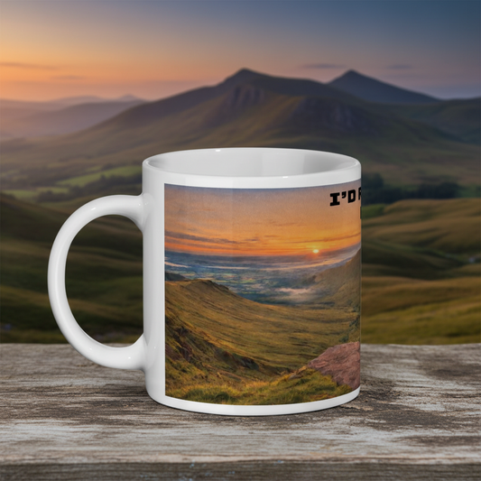 Ceramic Mug 11oz – I'd Rather Be in the Brecon Beacons for Her | Hiking Gift
