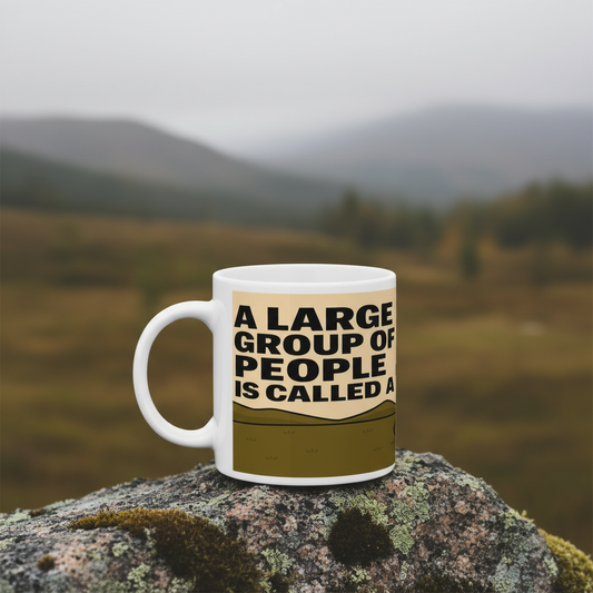 Ceramic Mug 11oz – A Large Group of People for Him | Funny Outdoors Gift