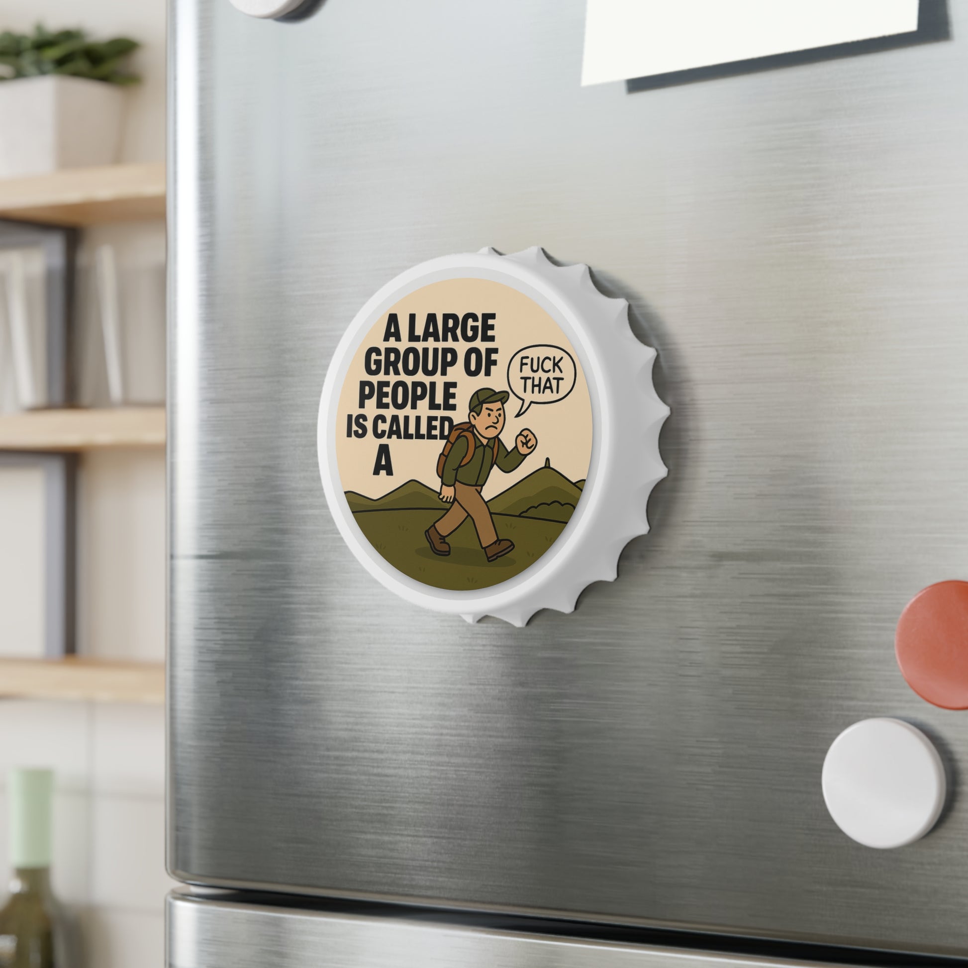 Novelty bottle opener for guys who avoid crowds - A Large Group of People