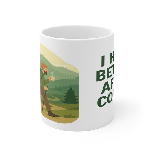 I Hike Better After Coffee - Perfect Gift for Nature Lovers, Hiking, Camping, Relaxation, Coffee Time - 11oz Mug - For Him