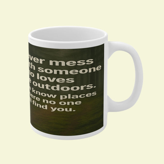 Never Mess With Someone Who Loves the Outdoors Mug – Funny Gift for Her | 11oz Ceramic Mug