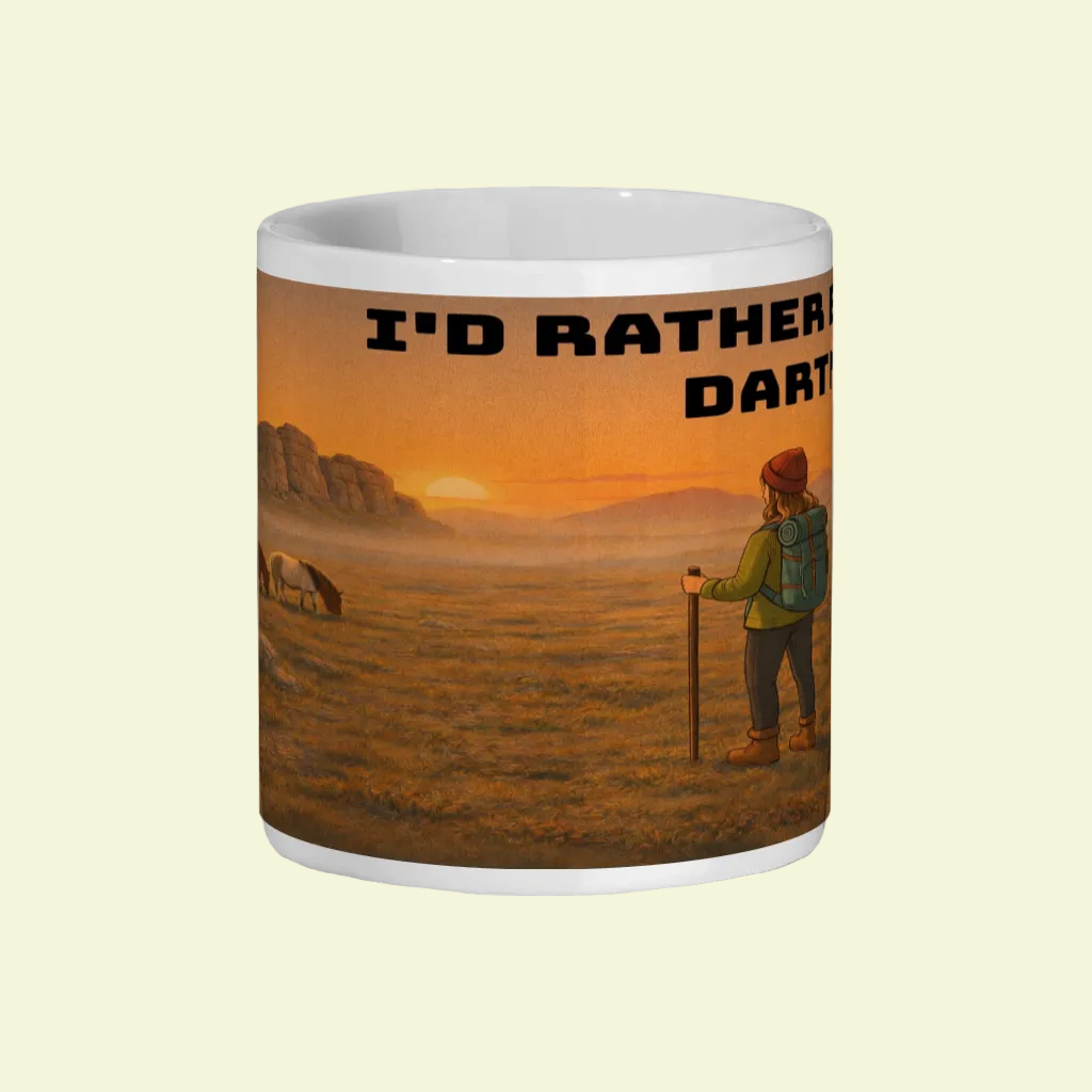 Ceramic Mug 11oz – I'd Rather Be on Dartmoor for Her | Hiking Gift