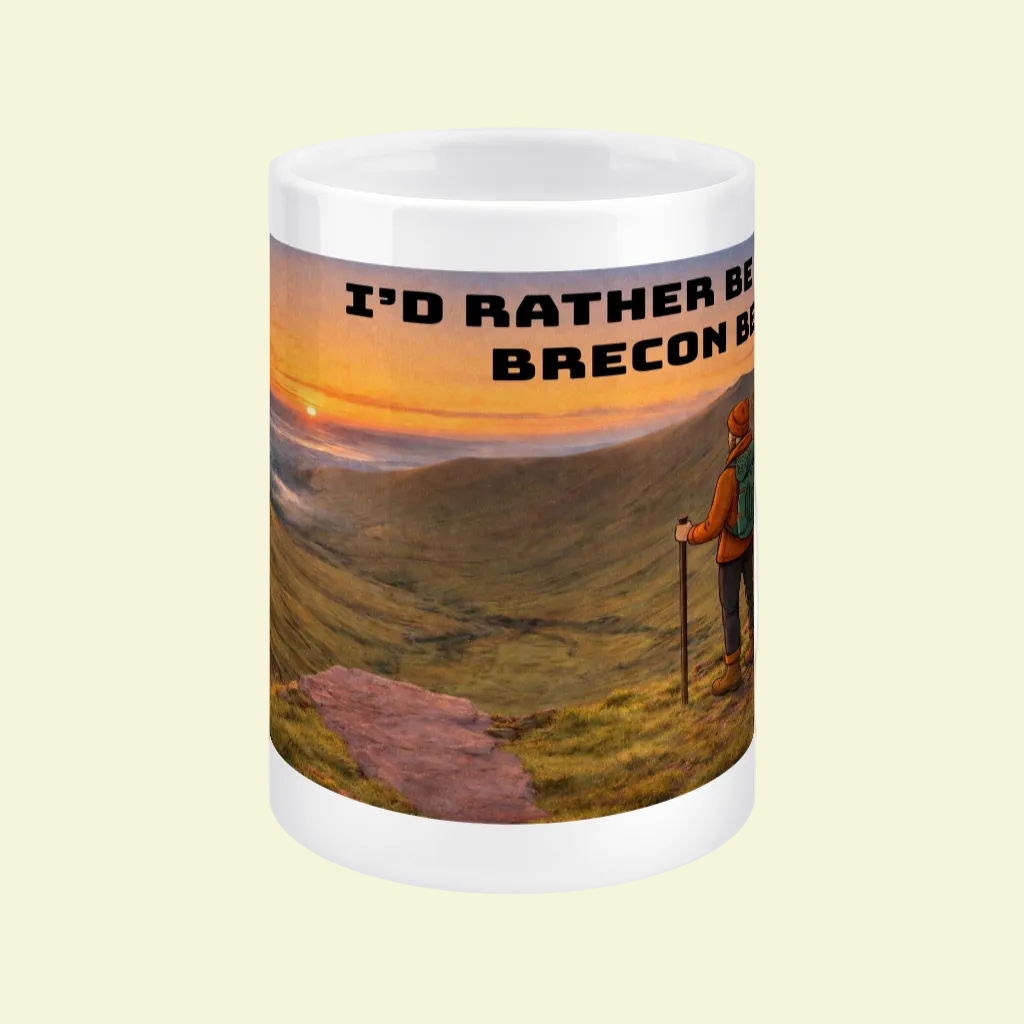 Ceramic Mug 15oz – I'd Rather Be in the Brecon Beacons for Him | Hiking Gift