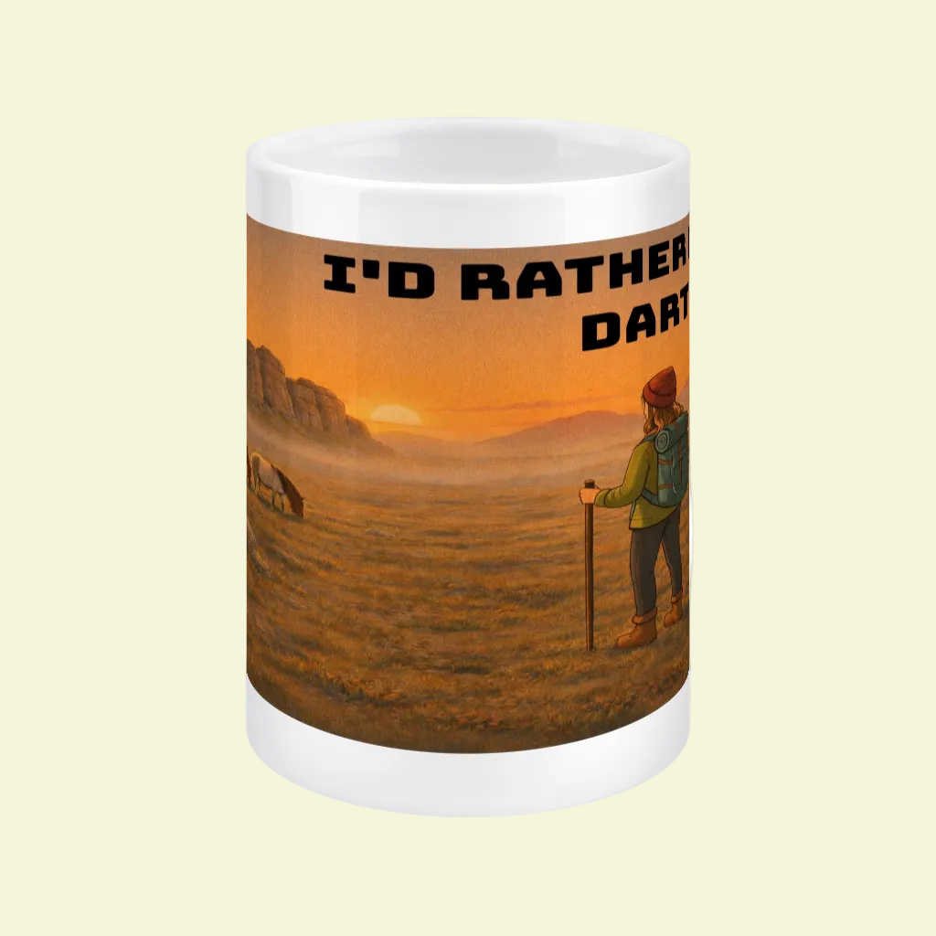 Ceramic Mug 15oz – I'd Rather Be on Dartmoor for Her | Hiking Gift
