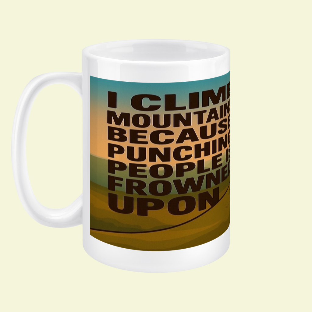 Ceramic Mug 15oz – I Climb Mountains Because Punching People Is Frowned Upon for Him | Funny Hiking Gift