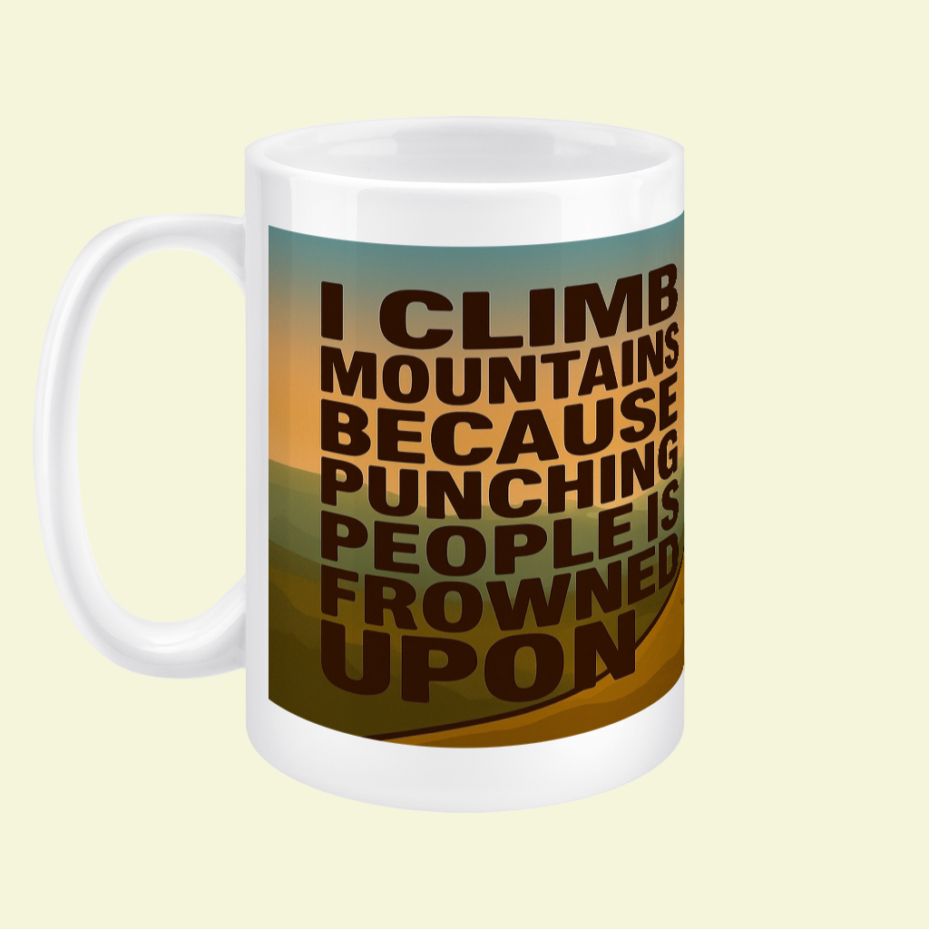 Ceramic Mug 15oz – I Climb Mountains Because Punching People Is Frowned Upon for Her | Funny Hiking Gift