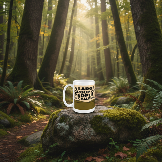 Ceramic Mug 15oz – A Large Group of People for Him | Funny Outdoors Gift