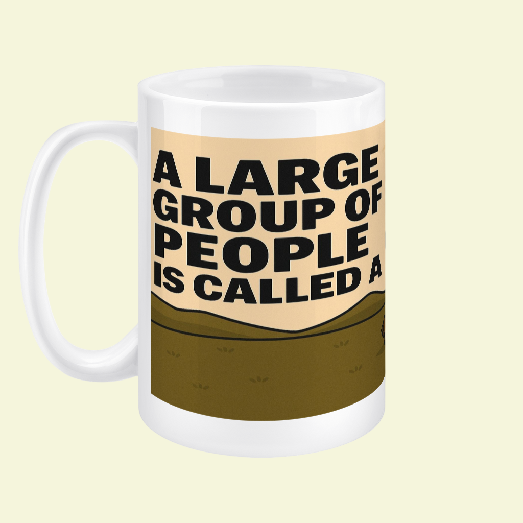 Ceramic Mug 15oz – A Large Group of People for Him | Funny Outdoors Gift