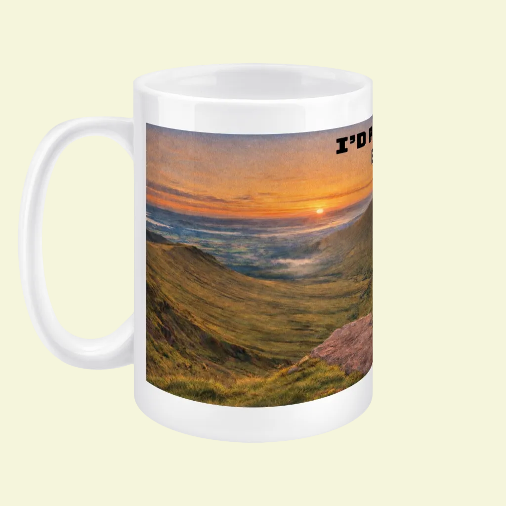 Ceramic Mug 15oz – I'd Rather Be in the Brecon Beacons for Her | Hiking Gift