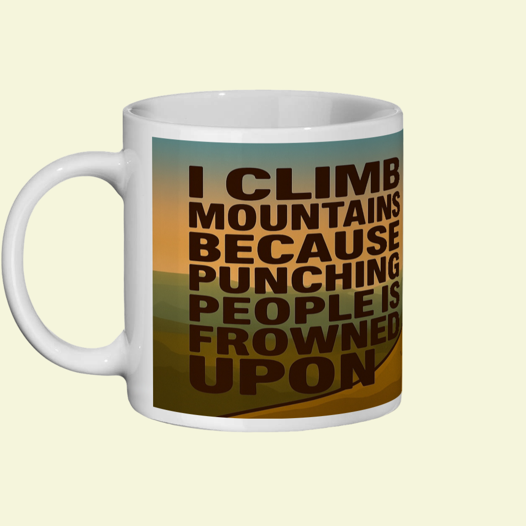Ceramic Mug 11oz – I Climb Mountains Because Punching People Is Frowned Upon for Her | Funny Hiking Gift