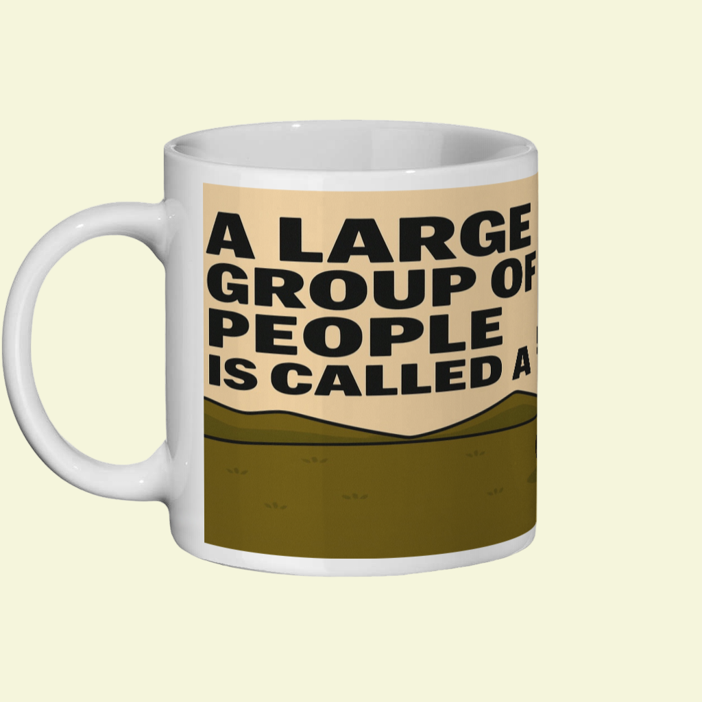 Ceramic Mug 11oz – A Large Group of People for Her | Funny Outdoors Gift