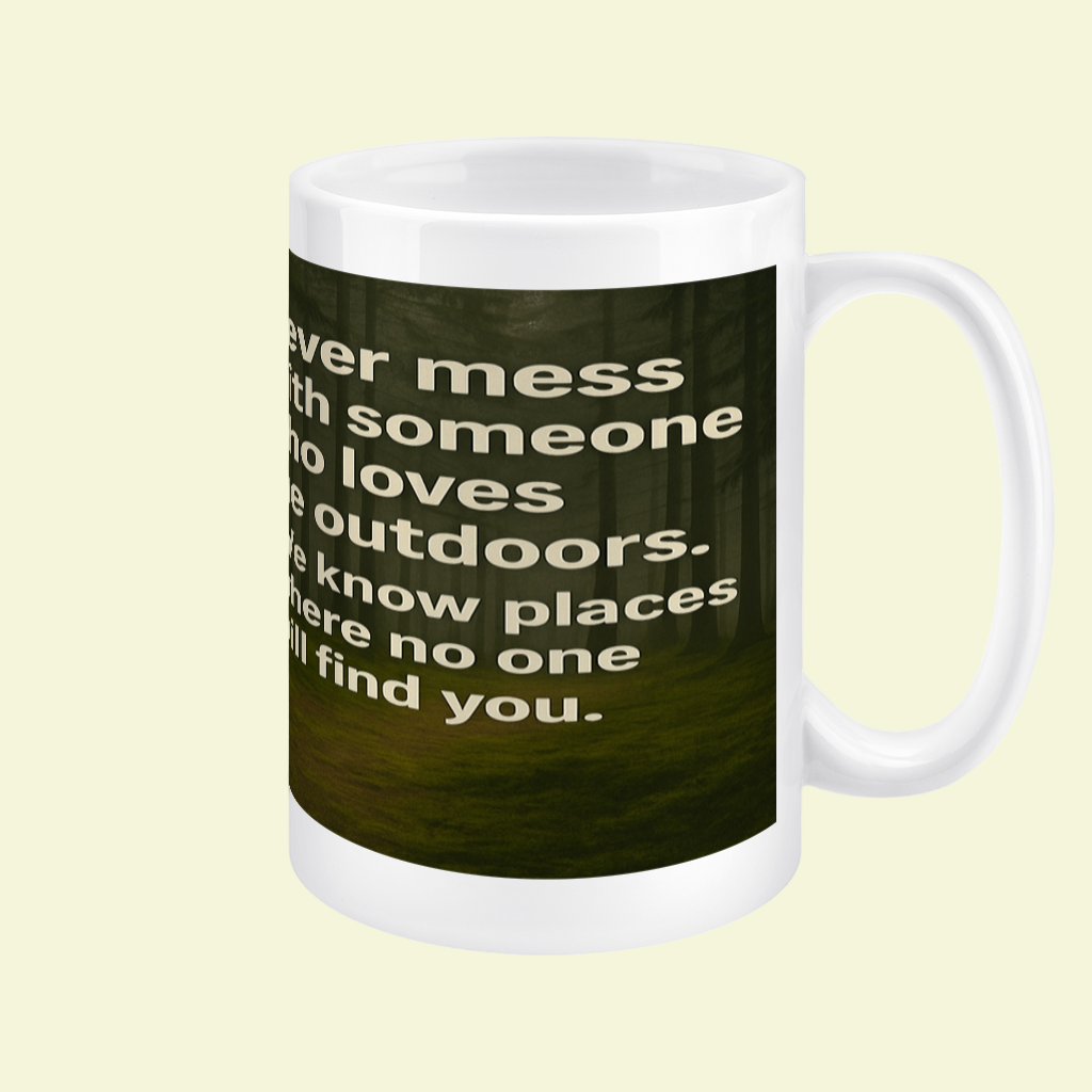 Ceramic Mug 15oz – Never Mess With Outdoors Lover for Him | Gift