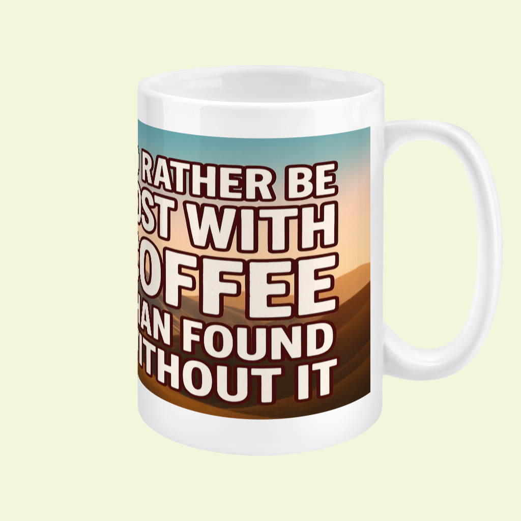 Ceramic Mug 15oz – I’d Rather Be Lost With Coffee for Him | Hiking Gift